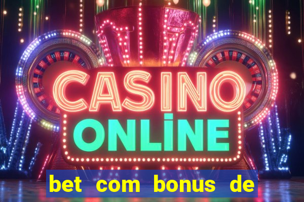 bet com bonus de cadastro sem deposito