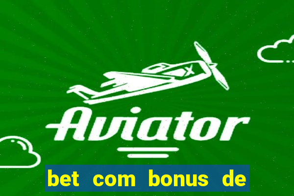 bet com bonus de cadastro sem deposito