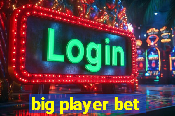 big player bet