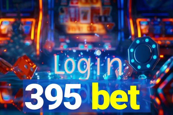 395 bet