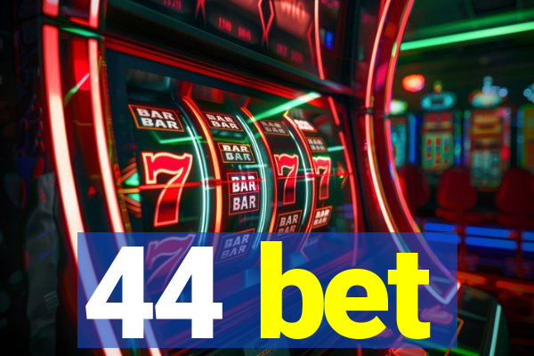 44 bet