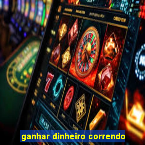 ganhar dinheiro correndo