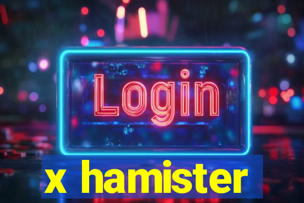 x hamister