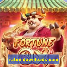 raton downloads caiu