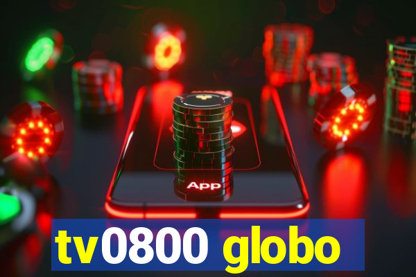 tv0800 globo