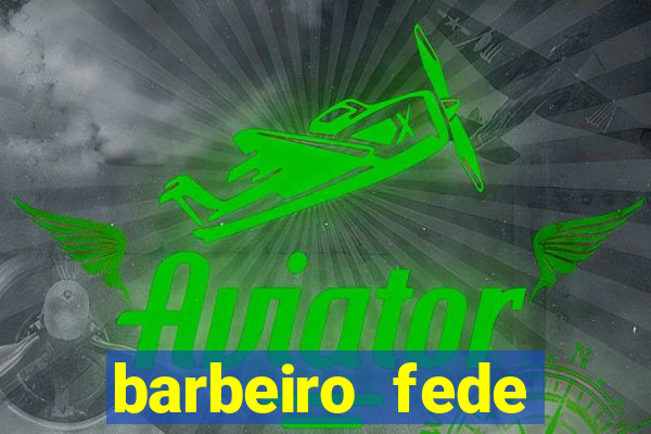 barbeiro fede quando morre