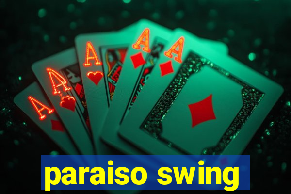 paraiso swing