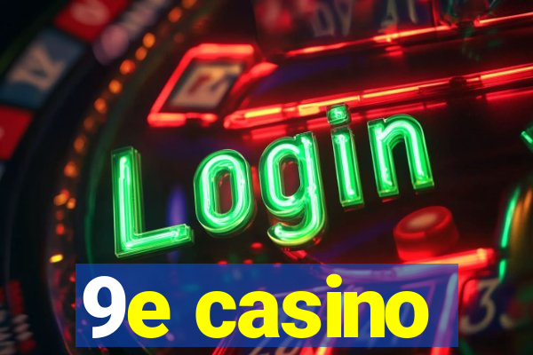 9e casino