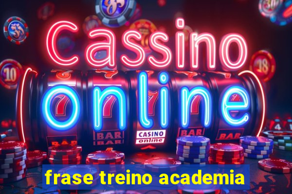 frase treino academia