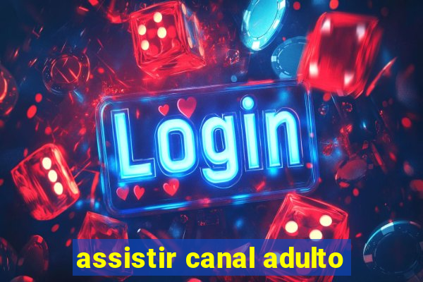 assistir canal adulto