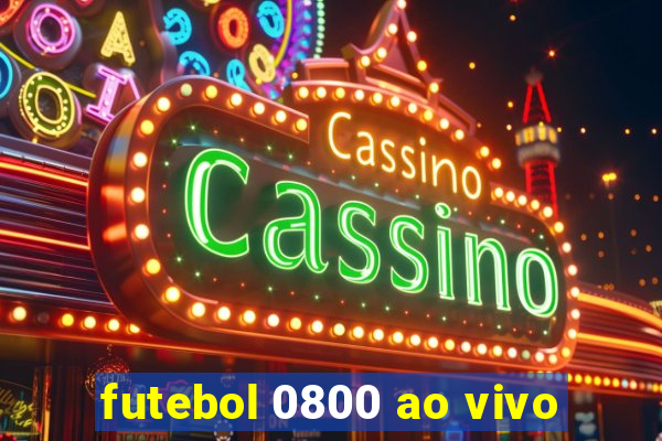 futebol 0800 ao vivo