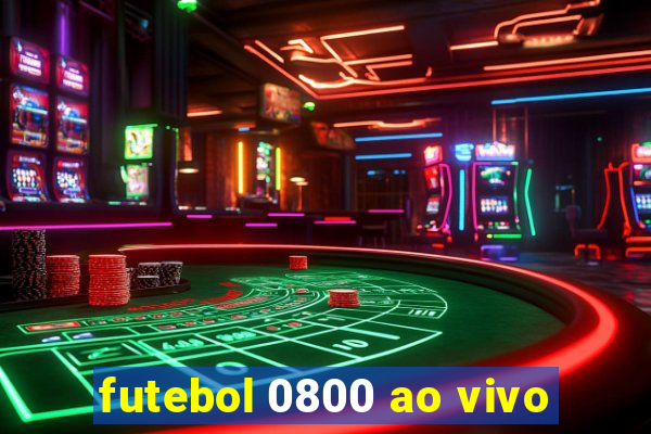 futebol 0800 ao vivo