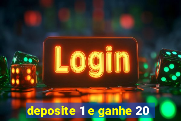 deposite 1 e ganhe 20