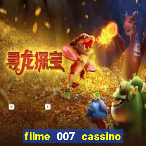 filme 007 cassino royale completo dublado youtube