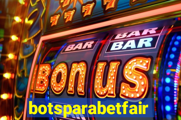 botsparabetfair