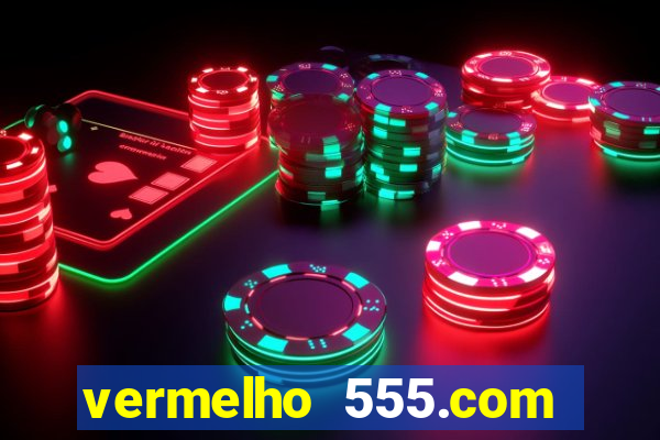 vermelho 555.com paga mesmo