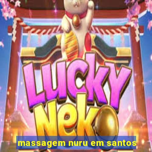 massagem nuru em santos