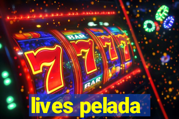 lives pelada