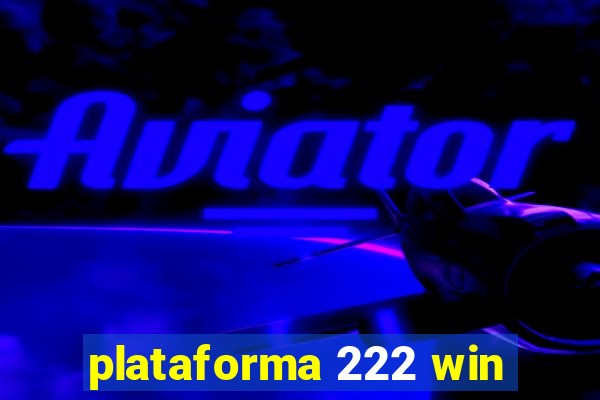 plataforma 222 win