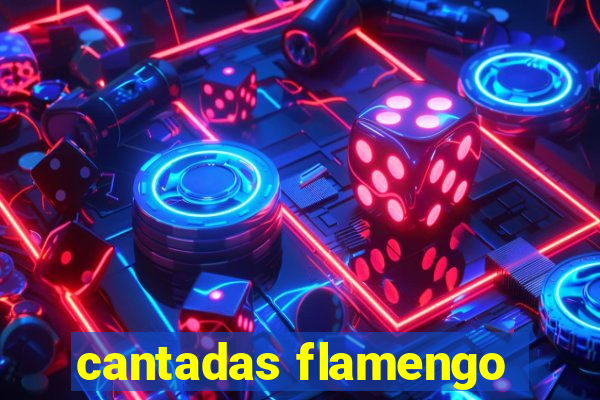 cantadas flamengo