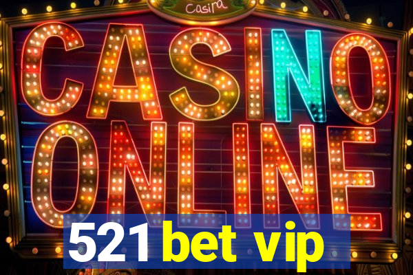 521 bet vip