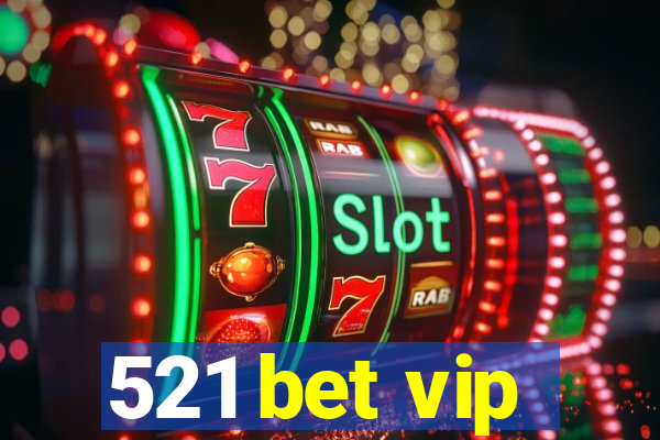 521 bet vip