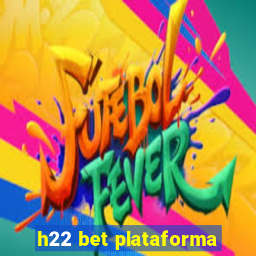 h22 bet plataforma