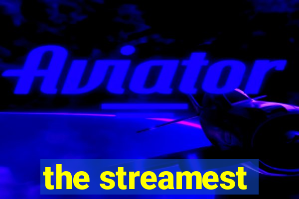 the streamest