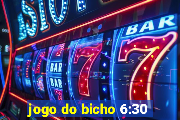 jogo do bicho 6:30