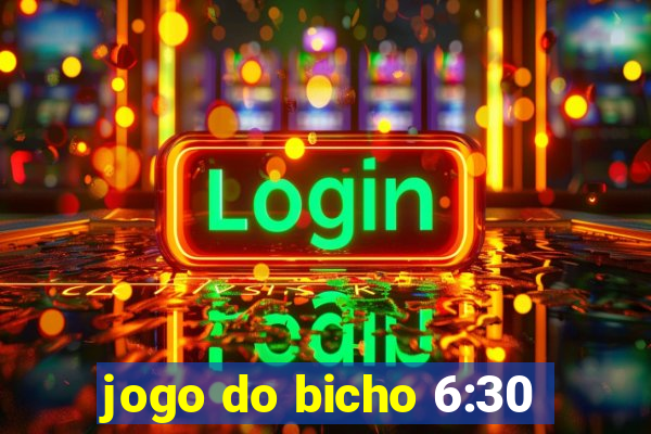 jogo do bicho 6:30