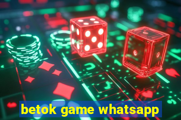 betok game whatsapp