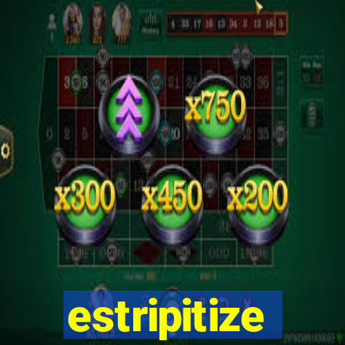 estripitize