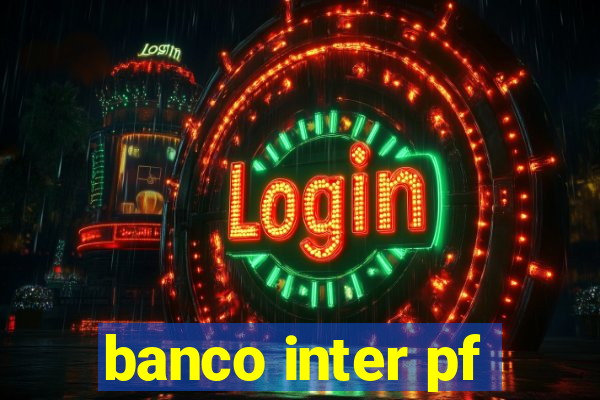 banco inter pf