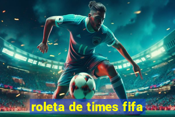 roleta de times fifa