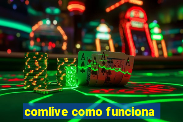 comlive como funciona