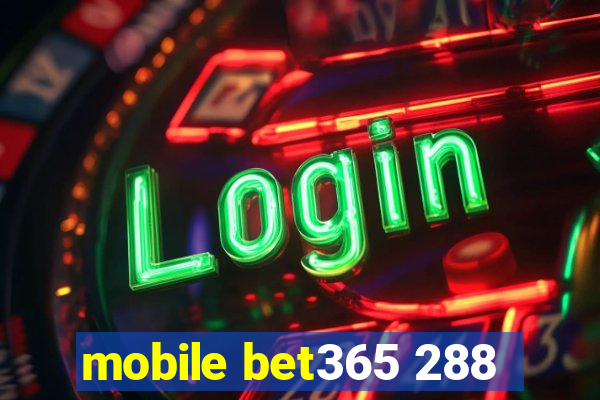 mobile bet365 288