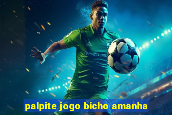 palpite jogo bicho amanha