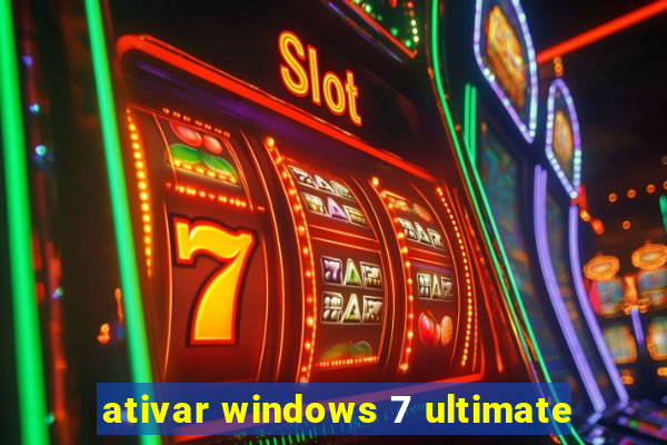 ativar windows 7 ultimate