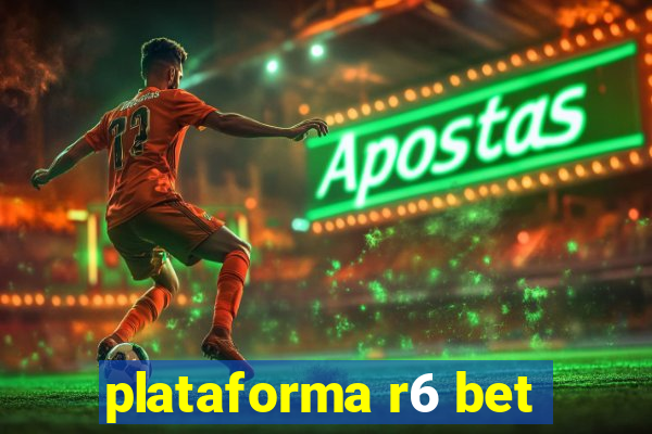 plataforma r6 bet