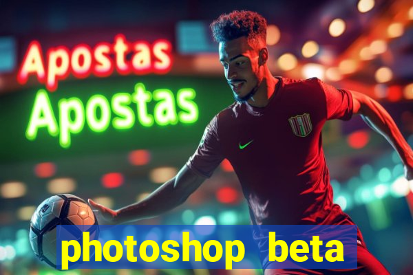 photoshop beta download crackeado