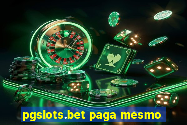 pgslots.bet paga mesmo