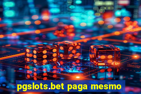 pgslots.bet paga mesmo