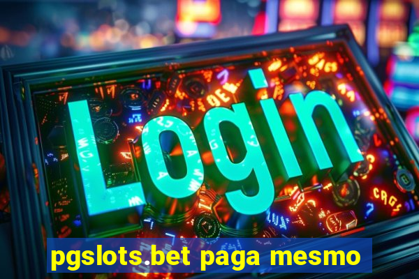 pgslots.bet paga mesmo