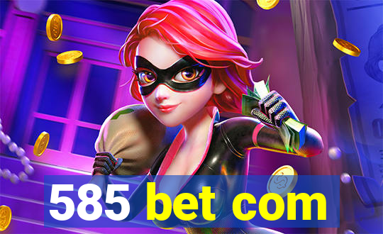 585 bet com