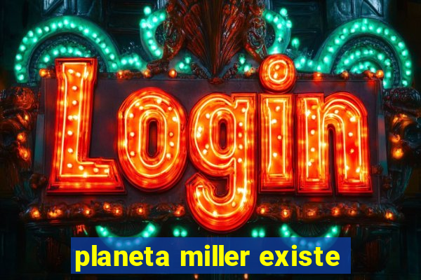 planeta miller existe