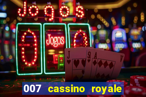 007 cassino royale completo dublado