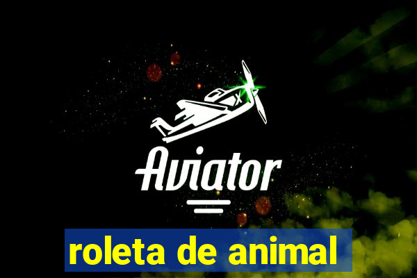 roleta de animal