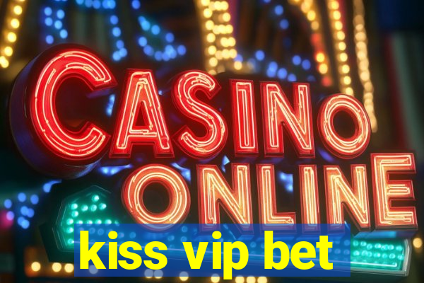 kiss vip bet