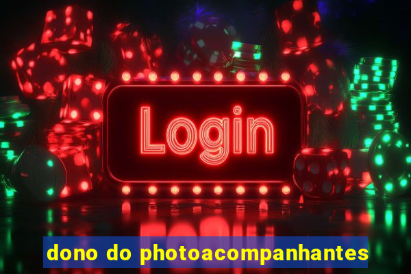 dono do photoacompanhantes