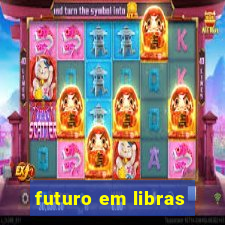 futuro em libras